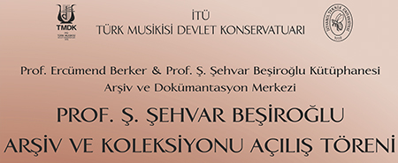 Prof. Ş. Şehvar Beşiroğlu Arşiv ve Koleksiyonu Açılış Töreni